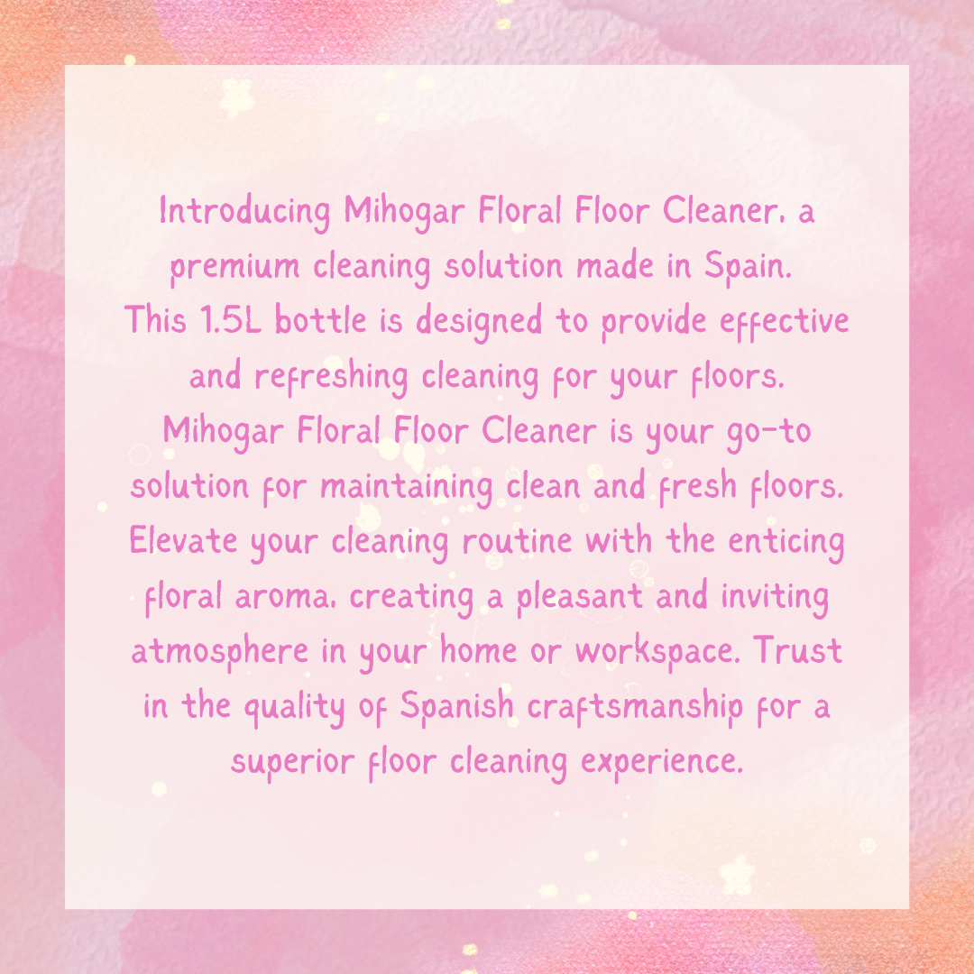 Mihogar FLORAL Floor Cleaner 1.5L Spanish Clean - Spanish Cleaning Products
