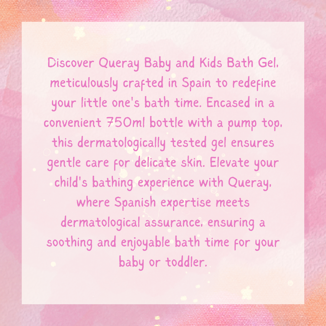Queray Baby & Kids Bath Gel 750ml Spanish Clean - Spanish Cleaning Products